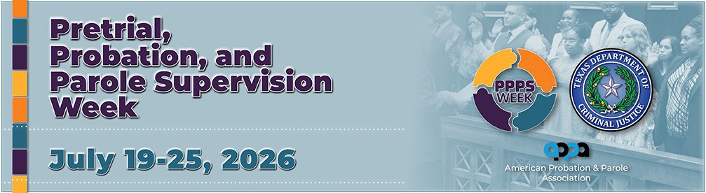 TDCJ celebrates the Pretrial, Probation, and Parole Supervision Week, July 19 through July 25